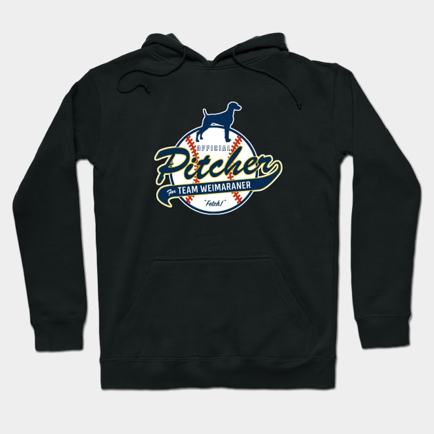 Official Pitcher for Team Weimaraner Hoodie by Rumble Dog Tees